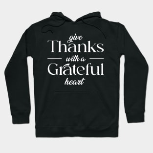 give thank with a grateful heart Hoodie